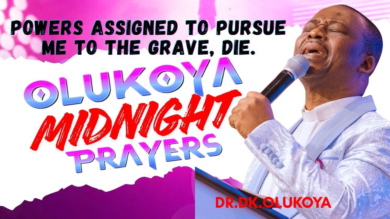 18th February, Midnight- Powers Set to Pursue me to the Grave, Die. MIDNIGHT OLUKOYA PRAYERS #mfm