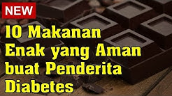 10 Makanan Enak yang Aman buat Penderita Diabetes - Durasi: 5.21. 