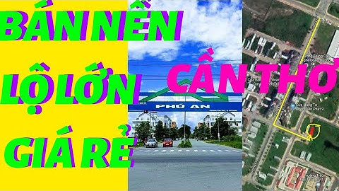 BÁN ĐẤT NỀN KHU ĐÔ THỊ MỚI PHÚ AN - CẦN THƠ I NHÀ ĐẤT MINH KIỀU