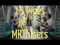 15 Types of MRT Commuters (Ft. UXM & TGIS)