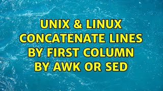 Unix & Linux: Concatenate lines by first column by awk or sed (4 Solutions!!)
