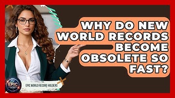 Why Do New World Records Become Obsolete So Fast? - Epic World Record Holders