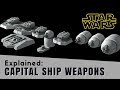 Star Wars: All Capital Ship Weapon Types Explained | Star Wars Lore