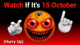 Watch This Video If Its 15 October..hurry Up