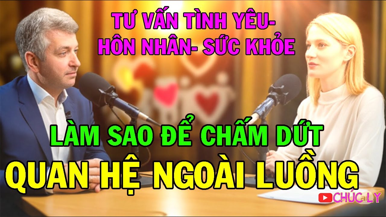 Làm Sao Chấm Dứt Quan Hệ Ngoài Luồng ? Cửa Sổ Tình Yêu