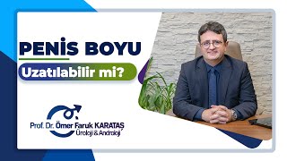 Penis Boyu Uzatılabilir Mi? -Prof. Dr. Ömer Faruk Karataş