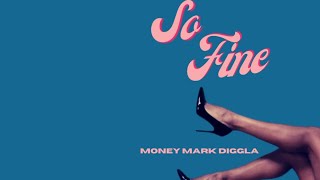 Money Mark Diggla feat Suthun Boy and CO - SO FINE