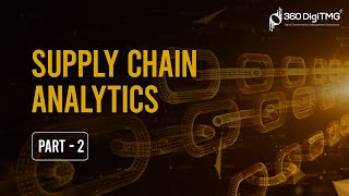 Supply Chain Analytics | Free Session Day -2 | 19 May 2021
