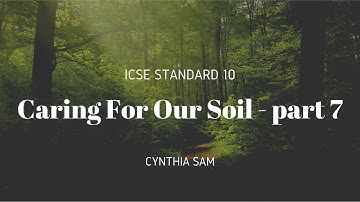 Caring for our Soil pt.7 (WASTE TREATMENT) - Cynthia Sam - Environmental Applications Std.10 ICSE