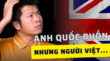 Tại Sao Ở Anh Buồn Nhưng Người Việt Vẫn Muốn Sống ?