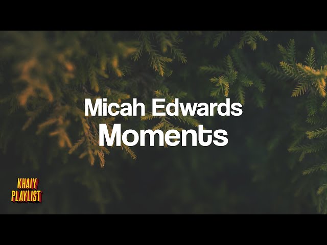 Micah Edwards - Moments class=