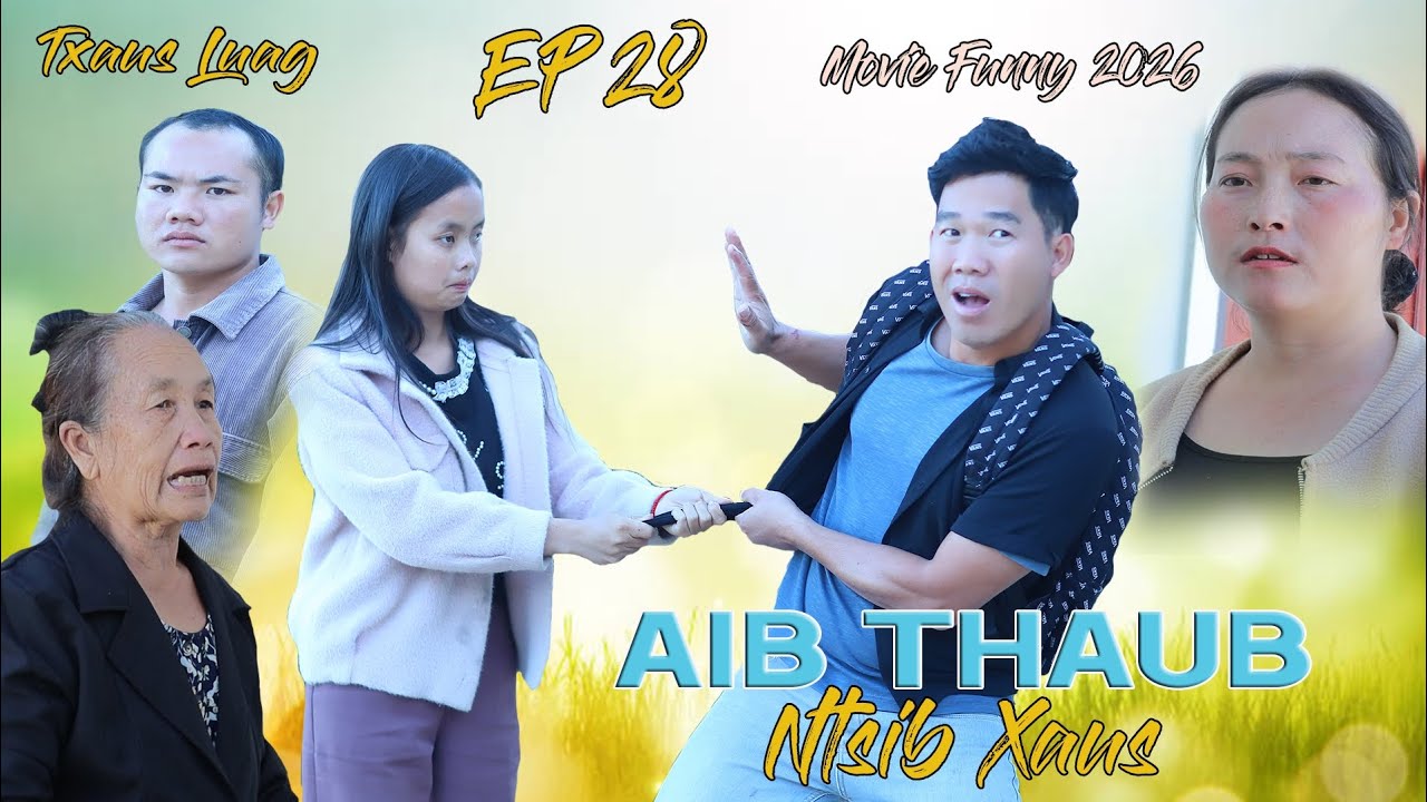Aib Thaub Ntsib Xau Dav kub Mana Xiong Niam vam khwb Mob laug Npawg lem Ep 28