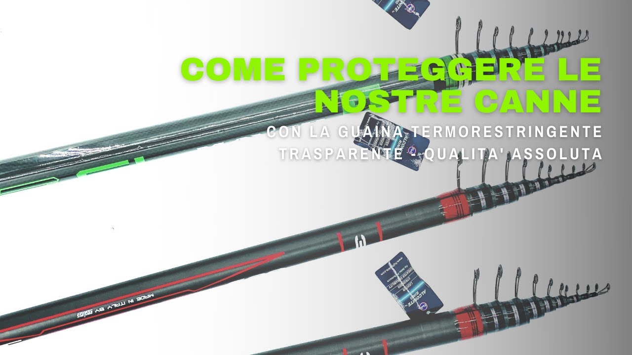 COME PROTEGGERE LE NOSTRE CANNE DA PESCA CON LA GUAINA TERMORESTRINGENTE  TRASPARENTE 