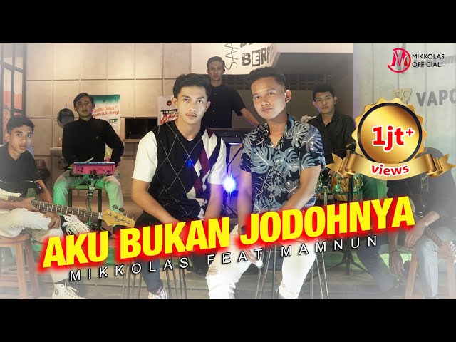 AKU BUKAN JODOHNYA - MIKKOLAS feat MAMNUN (Official Music Video) class=