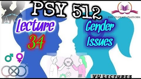 PSY512 || Lecture 34 || Gender Issues in Psychology || Short Lecture || VU Lectures