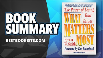 What Matters Most | The Power of Living Your Values | Hyrum W. Smith | Book Summary