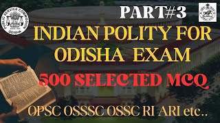 Indian Polity top 500 MCQs  For Odisha Exam II Polity for OPSC OSSC OSSSC ll Odisha polity mcq