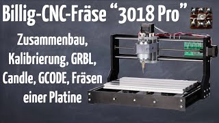 Billig-CNC-Fräse “3018 Pro” - Zusammenbau, Kalibrierung, GRBL, Candle, GCODE, Fräsen einer Platine