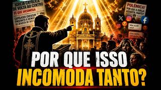 a Igreja Católica está voltando e Incomodando