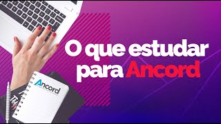 O que estudar para Ancord? Como se preparar para prova de AAI?