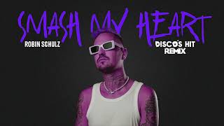 Robin Schulz - Smash my Heart ( DISCO&#39;S HIT remix )