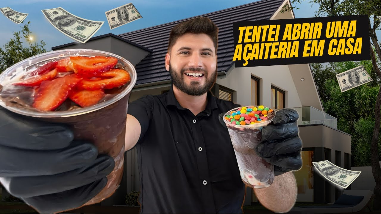 ABRI UMA AÇAÍTERIA EM CASA COM R$ 332,00