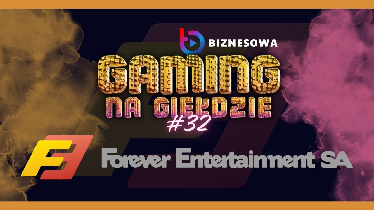 FOREVER ENTERTAINMENT | GAMING NA GIEŁDZIE #32