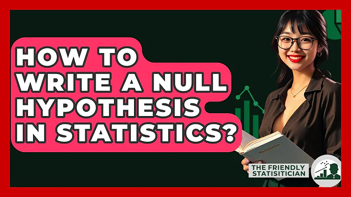 How To Write A Null Hypothesis In Statistics? - The Friendly Statistician