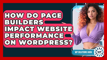 How Do Page Builders Impact Website Performance on WordPress? | WP Solutions Guru News