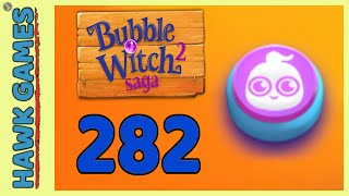 Bubble Witch 2 Saga Level 282 (Ghost mode) - 3 Stars Walkthrough, No Boosters