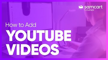 Add YouTube Videos to Your Course | SamCart Courses™