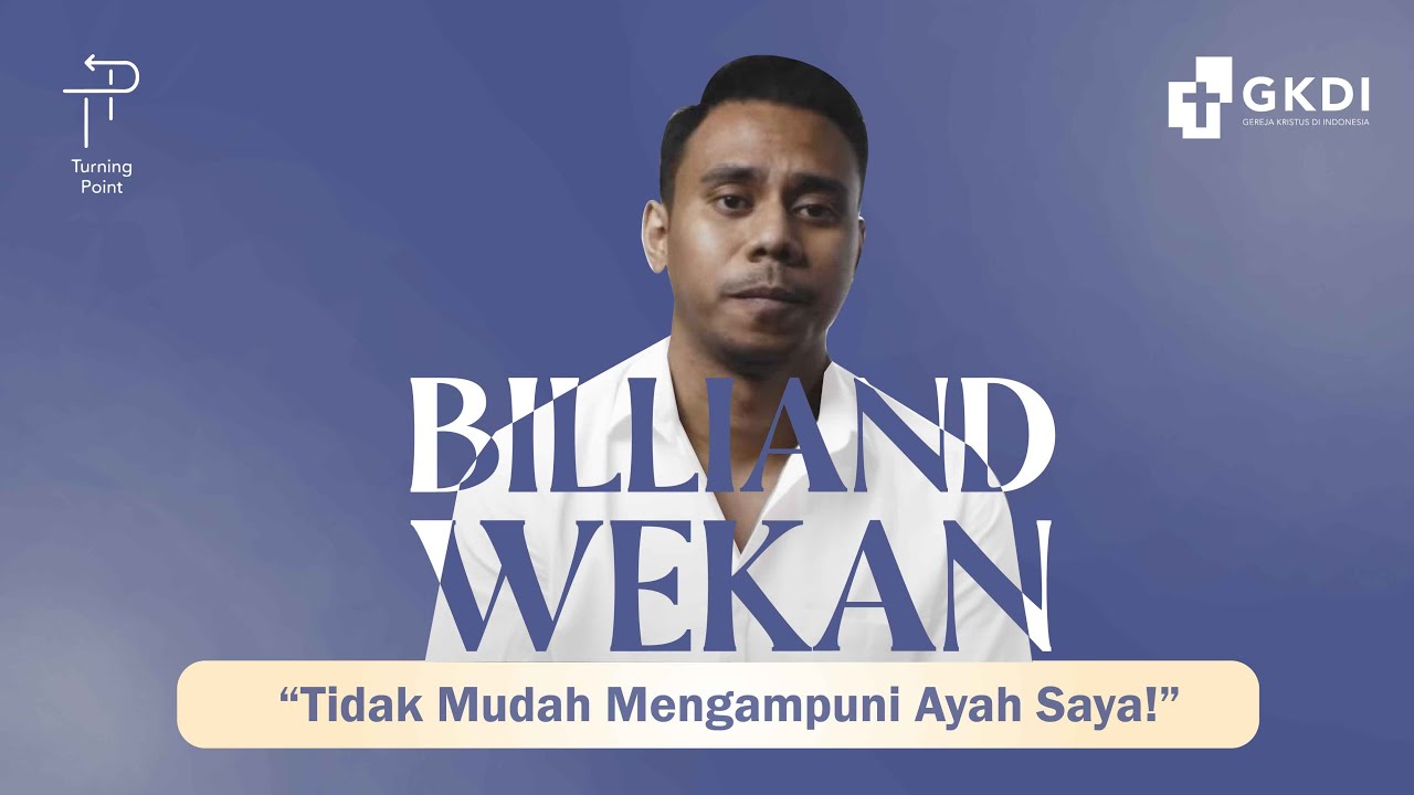 "TIDAK MUDAH MENGAMPUNI AYAH SAYA" | Turning Point BILLIAND WEKAN GKDI #46 | Kesaksian Kristen GKDI