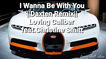 I Wanna Be With You ||Daxten Remix|| #LovingCaliber feat. Christine Smitt#EpidemicSound#PopularSong