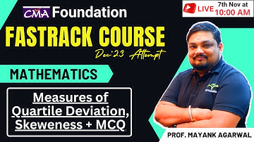 Measures of Quartile Deviation, Skewness + MCQ | Maths & Stats CMA Foundation| Prof Mayank Agarwal