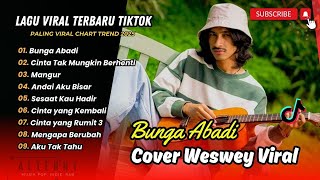 Weswey  Bunga Abadi  Cinta Tak Mungkin Berhenti  Mangu  Andai Aku Bisa  Lagu Cover Viral
