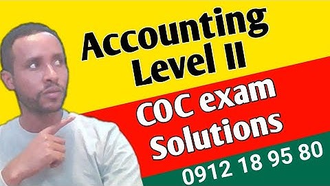 Accounting Level II/COC exam solutions/Basic Account works level II