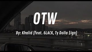 OTW By: Khalid (feat. 6Lack, Ty Dolla $ign)