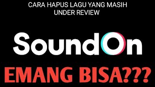 Cara hapus lagu masih Under Review di SoundOn