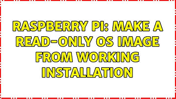 Raspberry Pi: Make a read-only OS image from working installation (2 Solutions!!)