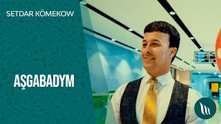 Setdar Kömekow - Aşgabadym 2021