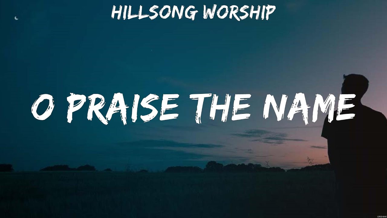 O Praise The Name Hillsong Worship (Lyrics) In Control, Thrive, I