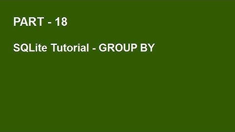 SQLite Tutorial Part 18  -  GROUP BY
