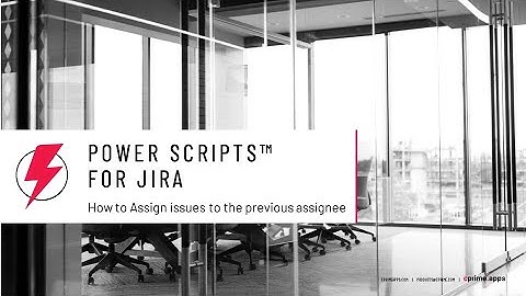 How to assign issues to the previous assignee using Power Scripts for Jira