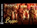 Bappa full song banjo  riteish deshmukh  nargis fakhri