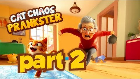 Part 2 Cat Chaos: Prankster