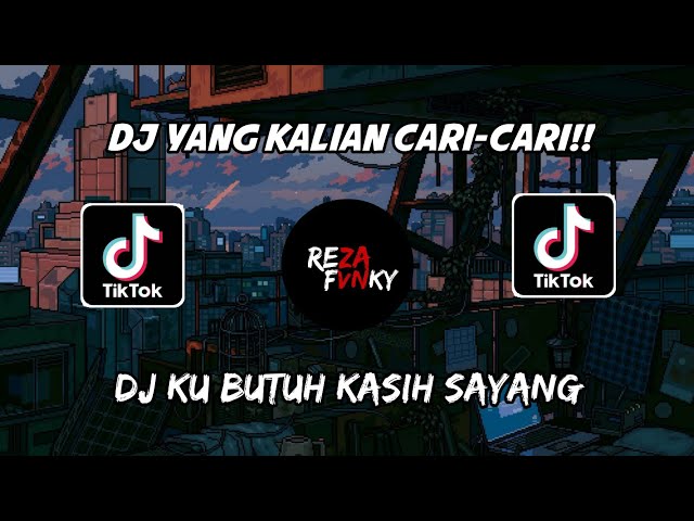 DJ YANG KALIAN CARI - DJ KU BUTUH KASIH SAYANG VIRAL TERBARU 🎶🎶 class=