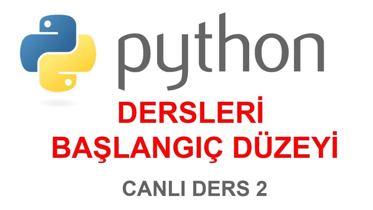 Python Dersleri - Başlangıç Düzeyi - Canlı Ders 2 - YouTube