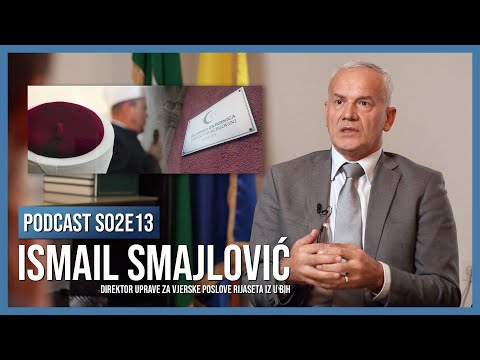 PODCAST S02E13: Ismail ef. Smajlović - Organizirano djelovanje Islamske zajednice u BiH