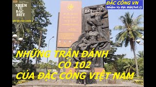 ĐẶC CÔNG VN 1(Bản full.2) NHỮNG TRẬN ĐÁNH CÓ 102 CỦA ĐẶC CÔNG VIỆT NAM / hồiức