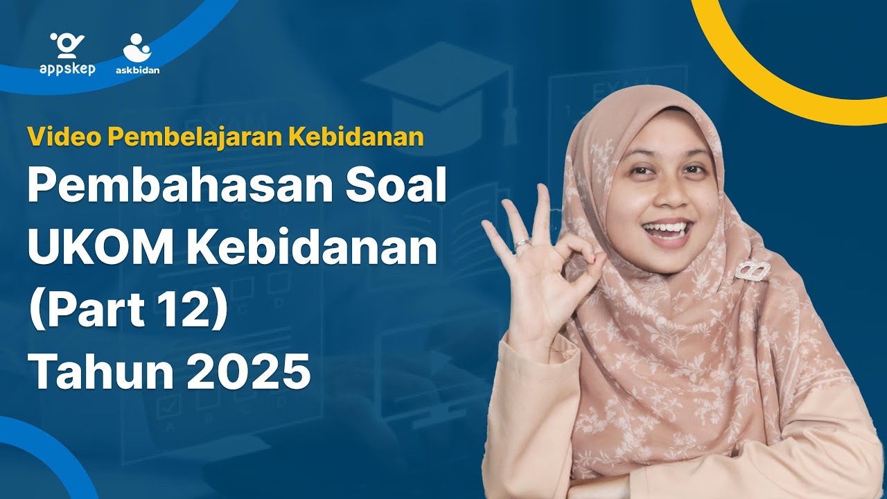 PEMBAHASAN SOAL UKOM KEBIDANAN -- PART 12 -- TAHUN 2025